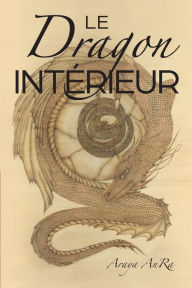 Title: Le Dragon Interieur, Author: Araya AnRa