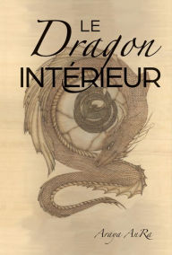 Title: Le Dragon Interieur, Author: Araya AnRa