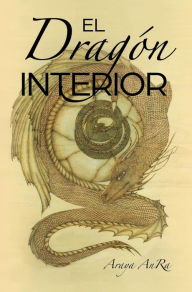 Title: El Dragon Interior, Author: Araya AnRa