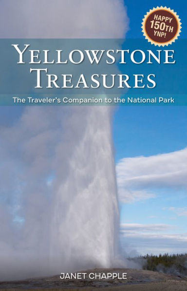 Yellowstone Treasures: The Traveler's Companion to the National Park