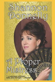 Title: A Proper Mistress, Author: Shannon Donnelly