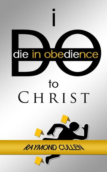 I Do (Die Obedience) to Christ