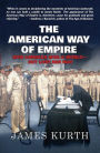 The American Way of Empire: How America Won a World--But Lost Her Way