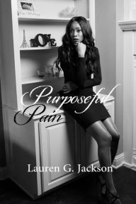 Title: Purposeful Pain, Author: Lauren G. Jackson