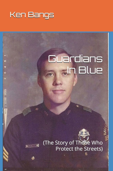 Guardians In Blue: (The Story of Those Who Protect the Streets)
