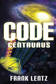 Title: CODE CENTAURUS, Author: FRANK LENTZ