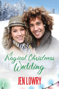 Title: A Magical Christmas Wedding, Author: Jen Lowry