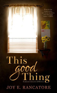 Title: This Good Thing, Author: Joy E. Rancatore