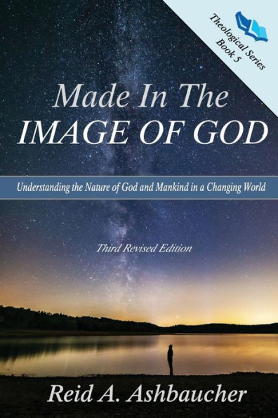 MADE the IMAGE of GOD: Understanding Nature God and Mankind a Changing World