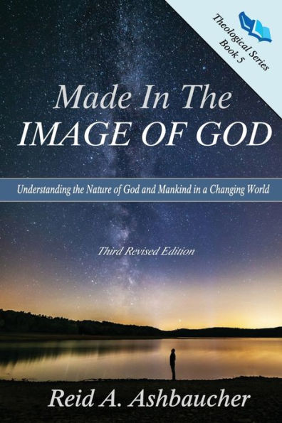 Made the Image of God: Understanding Nature God and Mankind a Changing World