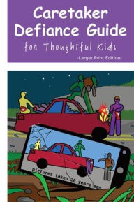 Title: Caretaker Defiance Guide - Larger Print: for Thoughtful Kids, Author: Peter Keuler