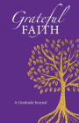 Grateful Faith: A Gratitude Journal