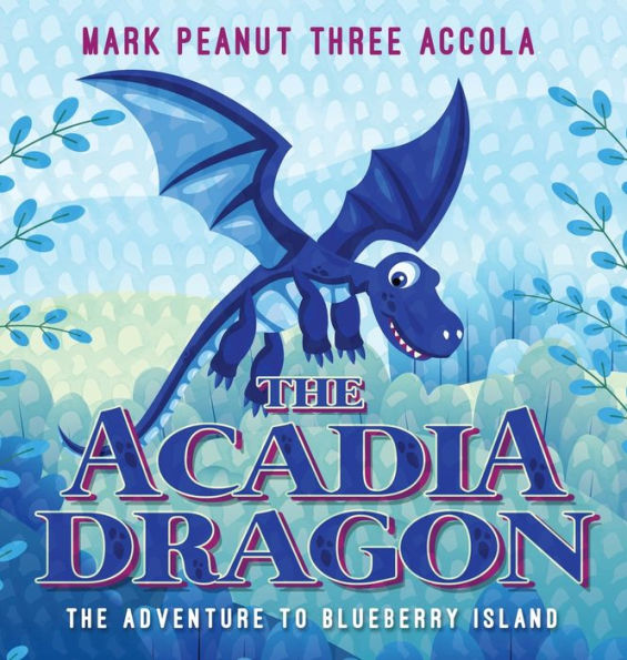 The Acadia Dragon: adventure to Blueberry Island