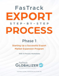Title: FasTrack Export Step-by-Step Process: Phase 1 - Starting Up a Successful Export Market Expansion Program, Author: W Gary Winget