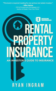 Title: Rental Property Insurance: An Investor's Guide to Insurance, Author: Ryan A Ingram