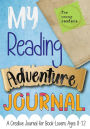 My Reading Adventure Journal: A Creative Journal for Book-Lovers Ages 8-12