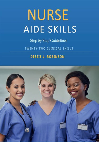 Nurse Aide Skills: Step by Step Instruction