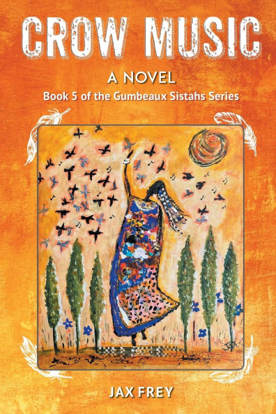 Crow Music: Book 5 of The Gumbeaux Sistahs Novels