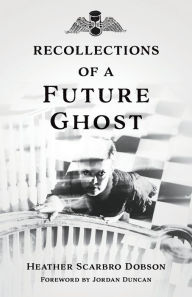 Title: Recollections of a Future Ghost, Author: Heather Scarbro Dobson