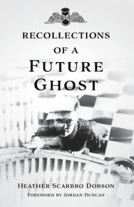 Title: Recollections of a Future Ghost, Author: Heather Scarbro Dobson