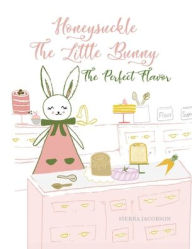 Title: Honeysuckle The Little Bunny: The Perfect Flavor (Paperback), Author: Sierra Jacobson