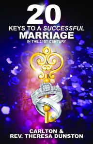 Title: 20 KEYS TO A SUCCESSFUL MARRIAGE IN THE 21ST CENTURY, Author: Theresa D Waters-Dunston