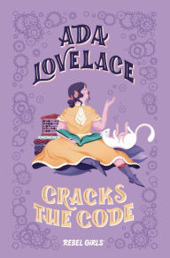 Title: Ada Lovelace Cracks the Code, Author: Rebel Girls