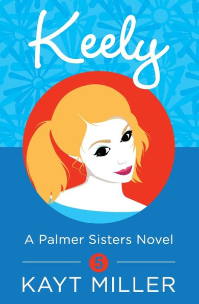 Keely: A Palmer Sisters Book 5