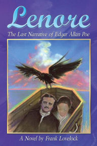 Title: Lenore: The Last Narrative of Edgar Allan Poe, Author: Frank Lovelock