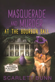 Title: Masquerade and Murder at the Bourbon Ball, Author: Scarlett Dunn