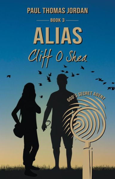 Alias Cliff O'Shea Book 3: God's Secret Agent