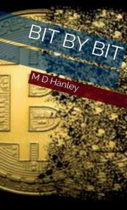 Title: Bit By Bit, Author: M D Hanley