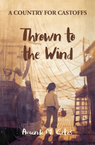 Title: Thrown to the Wind, Author: Amanda M Cetas