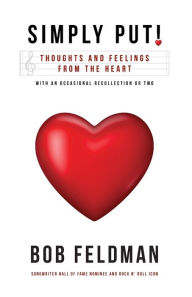 Title: Simply Put!: Thoughts and Feelings from the Heart, Author: Bob Feldman