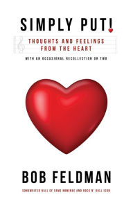 Title: Simply Put!: Thoughts and Feelings from the Heart, Author: Bob Feldman