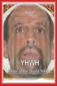 Title: Yhwh: Order of the Divine NAME, Author: James H Kurt