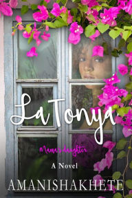 Title: LaTonya: Mama's Daughter: A Novel, Author: Amanishakhete Amanishakhete