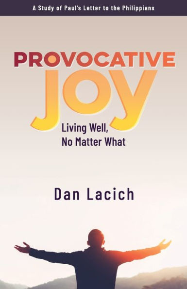 Provocative Joy: Living Well, No Matter What