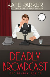 Title: Deadly Broadcast (Deadly Series #8), Author: Kate Parker