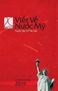 Title: VI?T V? NU?C M? 2019: Nam Th? XX: WRITING ON AMERICA 2019: Volume XX, Author: Vi?t Báo