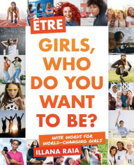 Title: Être: Girls, Who Do You Want to Be?, Author: Illana Raia