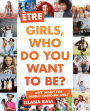 Ã¯Â¿Â½tre: Girls, Who Do You Want to Be?