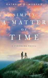 Title: Simply A Matter Of Time, Author: Kathryn K. Murphy