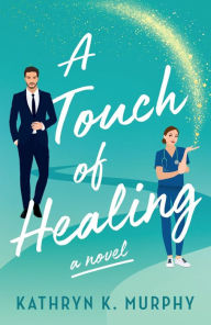 Title: A Touch Of Healing, Author: Kathryn K. Murphy