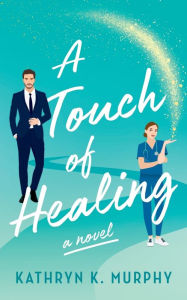 Title: A Touch Of Healing, Author: Kathryn K. Murphy