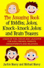 The Amazing Book of Riddles, Jokes, Knock-knock Jokes and Brain Teasers: Loads of FUN, Smiles and Laughter for Kids, Friends, Parents, Grandparents and Relatives