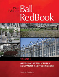 Title: Ball RedBook: Greenhouse Structures, Equipment, and Technology, Author: Chris Beytes