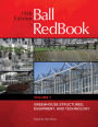 Ball RedBook: Greenhouse Structures, Equipment, and Technology