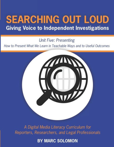 Searching Out Loud - Unit Five: Presenting -- How to Present What We Learn in Teachable Ways
