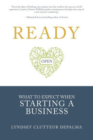 Title: Ready: What to Expect When Starting a Business, Author: Lyndsey Clutteur DePalma